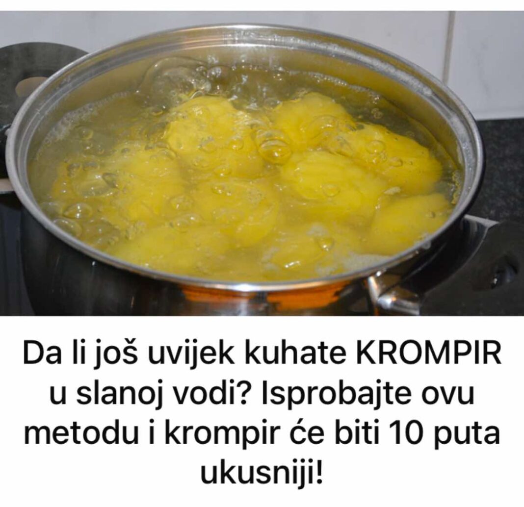 Da li još uvijek kuhate KROMPIR u slanoj vodi? Isprobajte ovu metodu i krompir će biti 10 puta ukusniji! - featured image